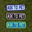 Ask to Pet 2x6 Patch Patch K9 Sport Sack