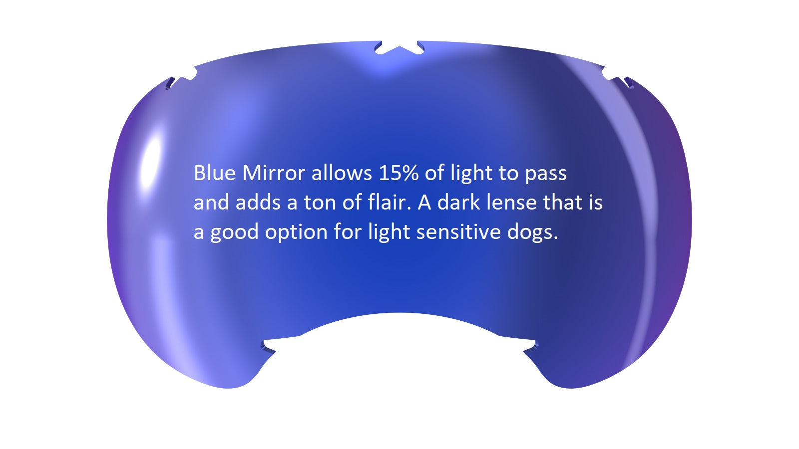 Blue mirrored lens for dogs, allowing 15% of light transmission. Good option for light sensitive dogs. 