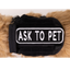 Ask to Pet 2x6 Patch Hook & Loop Black & White Patch K9 Sport Sack