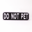 Do Not Pet 2x6 Patch Black & White Patch K9 Sport Sack
